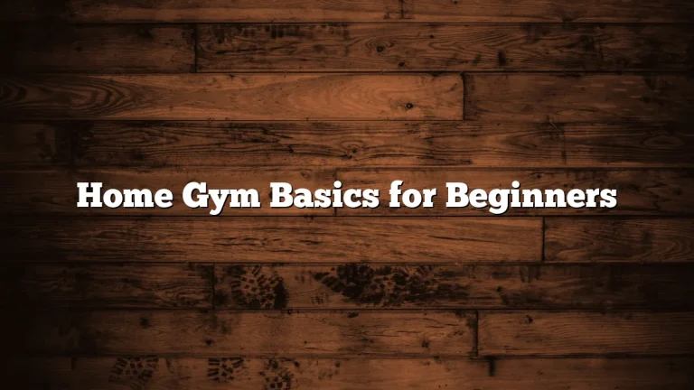 Home Gym Basics for Beginners