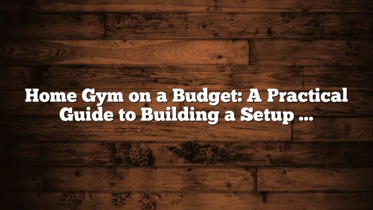 Home Gym on a Budget: A Practical Guide to Building a Setup That Actually Gets Used
