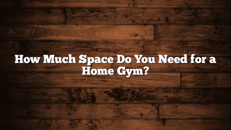 How Much Space Do You Need for a Home Gym?