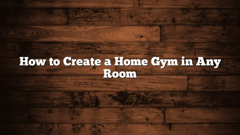 How to Create a Home Gym in Any Room