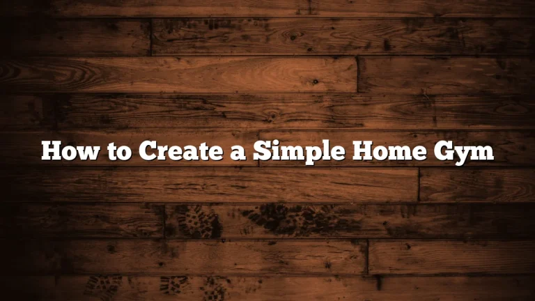 How to Create a Simple Home Gym
