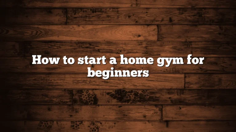 How to start a home gym for beginners
