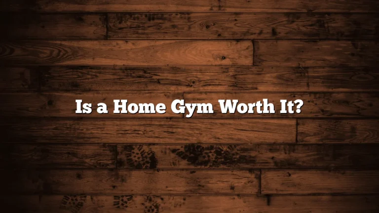Is a Home Gym Worth It?
